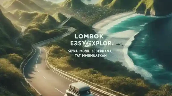 Lombok Easy Explore: Sewa Mobil Sederhana Tapi Memuaskan