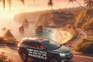 Lombok Route Master: Sewa Mobil & Ide Roadtrip Unik